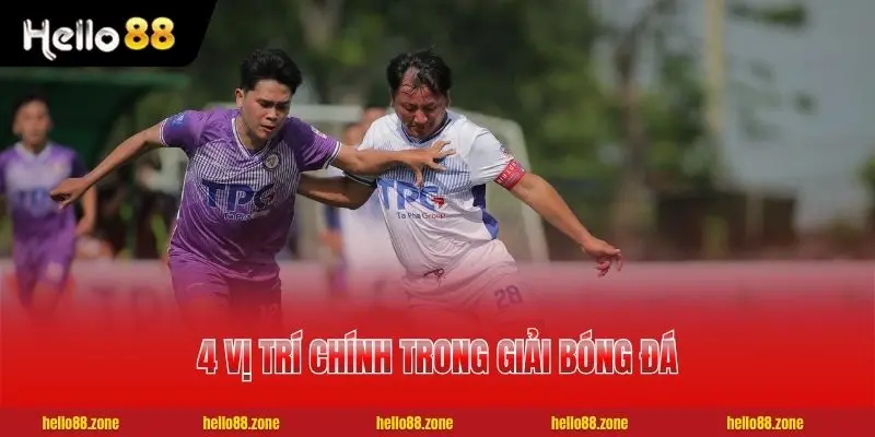 3 Bóng Đá Phủi - 7 Điều Thú Vị Về Giải Đấu Bóng Việt Nam 4 vị trí chính trong giải bóng đá phủi