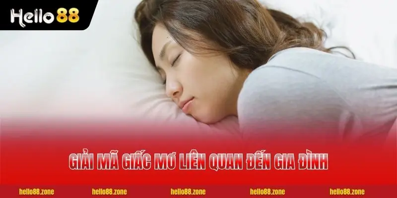 Giải mã giấc mơ liên quan đến gia đình