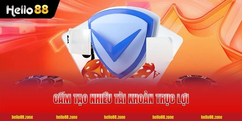 4 ĐIỀU KHOẢN ĐIỀU KIỆN HELLO88 Điều khoản điều kiện HELLO88 cấm tạo nhiều tài khoản trục lợi