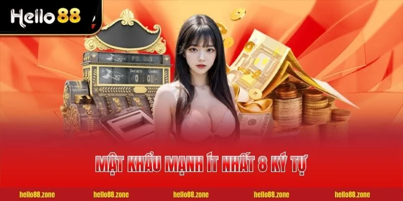 2 ĐĂNG NHẬP HELLO88 Mật khẩu mạnh ít nhất 8 ký tự