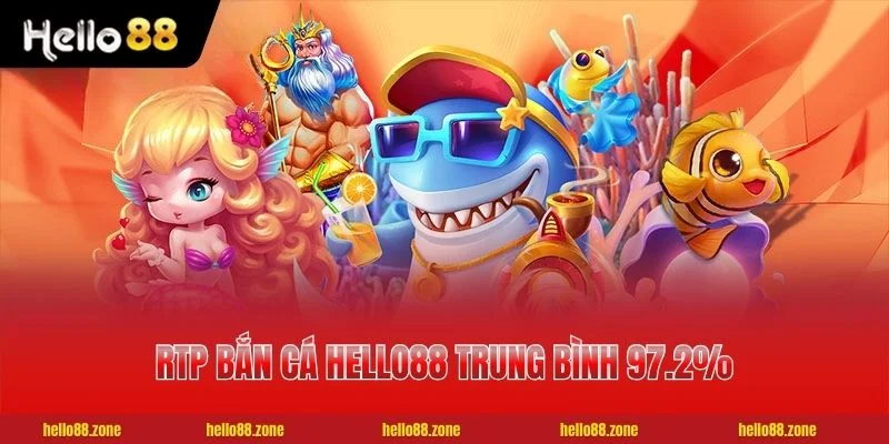 1 BẮN CÁ HELLO88 RTP Bắn Cá HELLO88 trung bình 97.2% được kiểm định