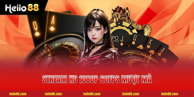 3 CASINO HELLO88 Stream HD 1080p 60fps mượt mà