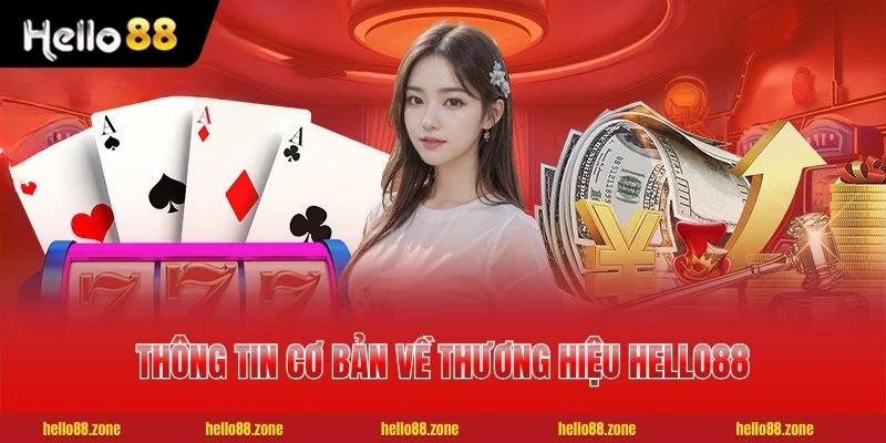 38 HELLO88 Tổng quan thông tin cơ bản về thương hiệu HELLO88 uy tín