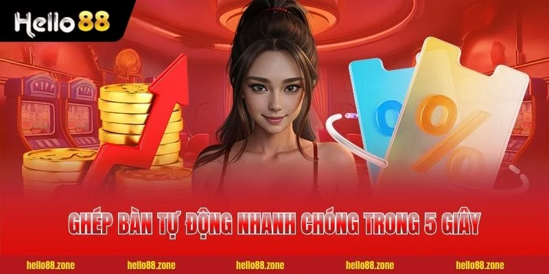 43 HELLO88 Tính năng ghép bàn tự động nhanh chóng trong 5 giây